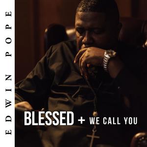 Blessed+We Call You (Songs from "By Faith" by Edwin Pope)