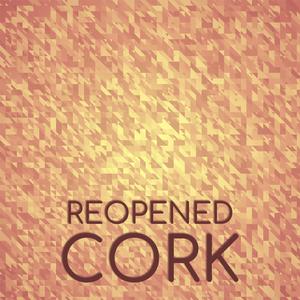 Reopened Cork