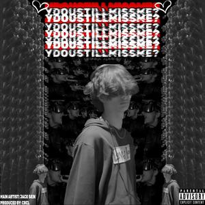 YDOUSTILLMISSME? (Explicit)