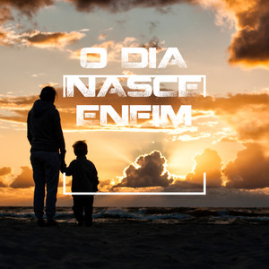 O Dia Nasce Enfim