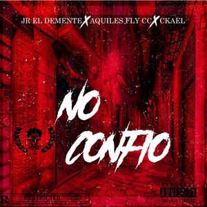 No confío (feat. Jr el demente & Ckael) [Explicit]