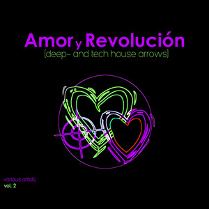 Amor y Revoluciòn (Deep & Tech House Arrows), Vol. 2