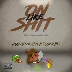 On Like **** (feat. Doc D. & Sober Joe) [Explicit]