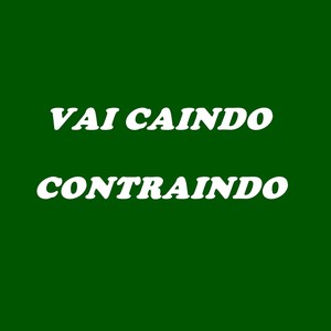 VAI CAINDO CONTRAINDO