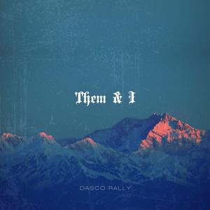 Dasco Rally - Them & I (Explicit)