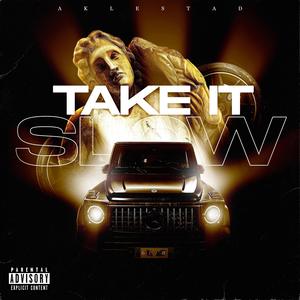 TAKE IT SLOW (Explicit)