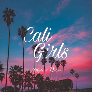 Cali Girls (feat. DROX'S REVENGE) [Explicit]