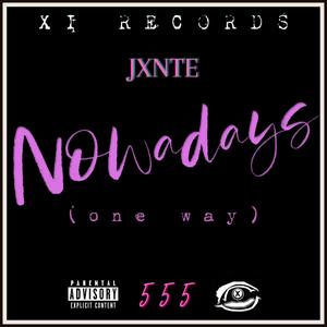 Nowadays (feat. Jxnte) [Explicit]