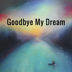 Goodbye My Dream