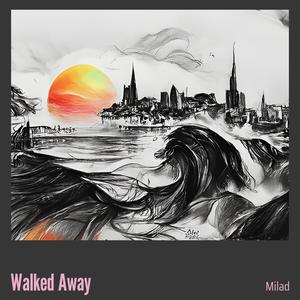 Walked Away