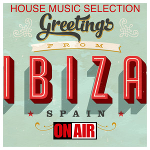 Greetings From Ibiza (House Music Selection) (Explicit)