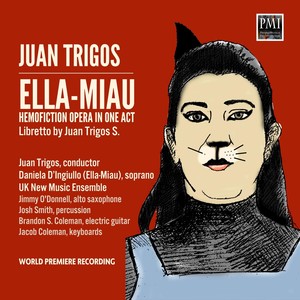 Juan Trigos: Ella-Miau (Hemofiction Opera in One Act)