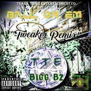 Ball On Em (Tweaker Remix) [Explicit]