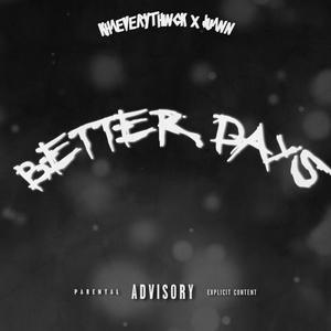 Better Days (feat. Juann) [Explicit]