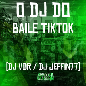 O Dj do Baile Tiktok (Explicit)