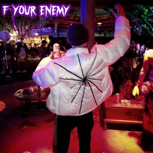 F Your Enemy