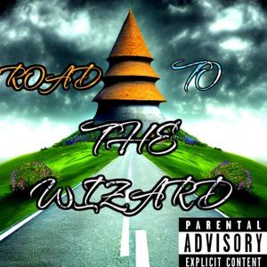 Road To The Wizard (Explicit)