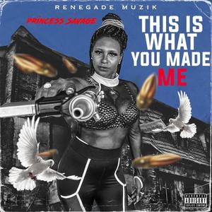 This Is What You Made Me (Explicit)