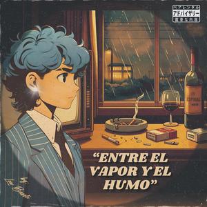 ENTRE EL VAPOR Y EL HUMO (Explicit)