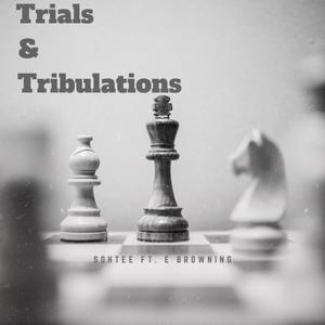 Trials & Tribulations (feat. E Browning) [Explicit]