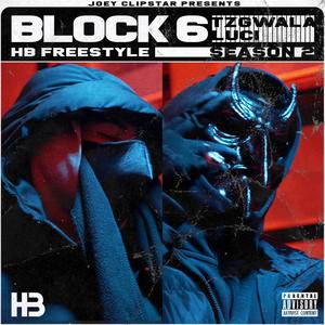 Block 6 (Tzgwalla & Lucii) HB Freestyles (Season 2) [Explicit]