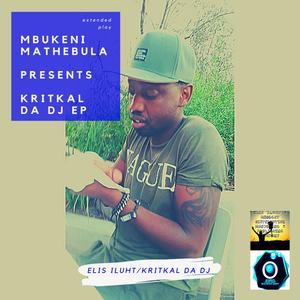 Mbukeni Mathebula Presents Kritkal da DJ Extended Play