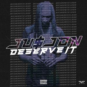 Deserve IT (Explicit)