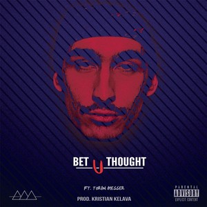 Bet U Thought (feat. Torin Messer)