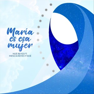 María Es Esa Mujer (feat. Mencia Reyes & Noé)
