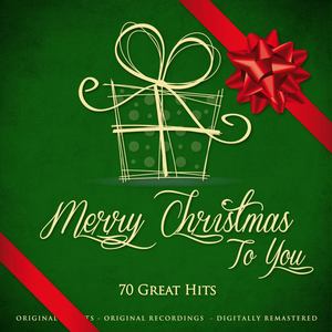 Merry Christmas to You (70 Great Songs Remastered)