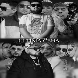 ÚLTIMA CENA (feat. Alexita Princess, Young Francii, El Crono, Spyci, LK BASTY, Mr Ingenio, Tomy Lara, KCR la VOZ, Young black bb, Yiyo & El Mota)