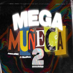 MEGA MUÑECA 2 - JUANCARMX (feat. MAXIRMX) (Remix)