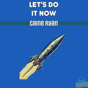 LET'S DO IT NOW (feat. Caine Ryan) (Club Mix)