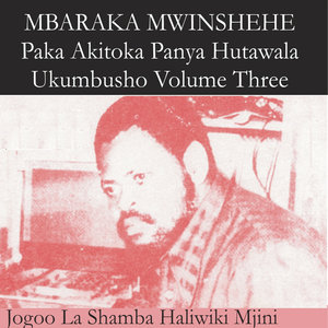 Paka Akitoka Panya Hutawala Ukumbusho Volume Three