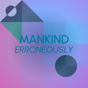 Mankind Erroneously