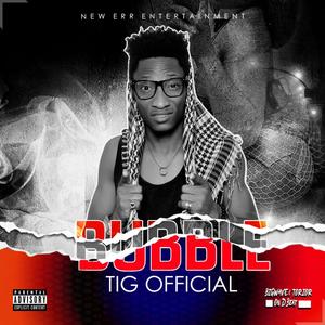T.I.G - Bubble (Explicit)