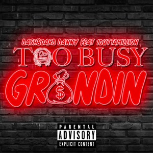 Too Busy Grindin(feat. 1OuttaMillion) (Explicit)
