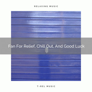 2021 New: Fan For Relief, Chill Out, And Good Luck