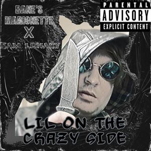 Lil On The Crazy Side (feat. Sam Lunacy) (Explicit)