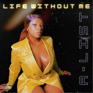 Life Without Me (Explicit)