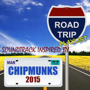 Chipmunks 2015 (Soundtrack Inspired By) : Road Trip Playlist