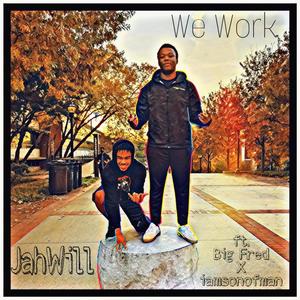 We Work(feat. BigFreD & iamsonofman) (Explicit)