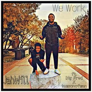 We Work (feat. BigFreD & iamsonofman) [Explicit]