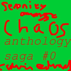 Serenity Amongst Chaos: Anthology Saga #0