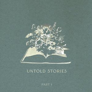 Untold Stories, Pt. 1