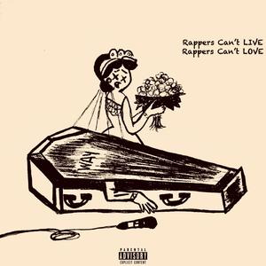 Rappers Can't LIVE Rappers Can't LOVE (Explicit)