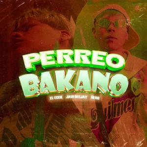 Perreo Bakano (feat. EL ECCK & Javi Deejay)