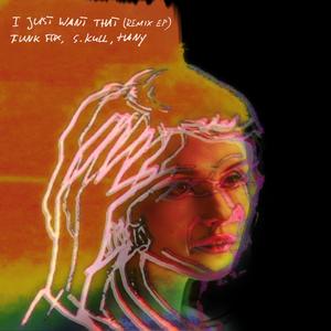I Just Want That (S.Kull Remix)