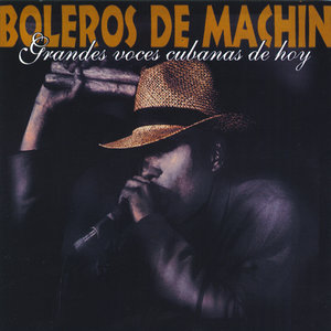 Boleros de Machin (Grandes Voces Cubanas de Hoy)