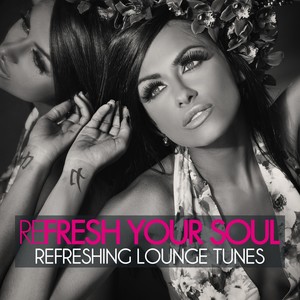 Refresh Your Soul (Refreshing Lounge Tunes)